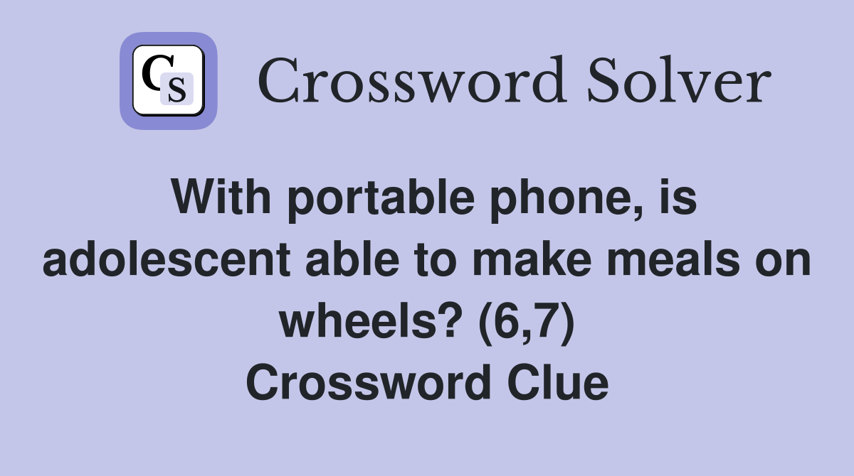 With portable phone, is adolescent able to make meals on wheels? (6,7